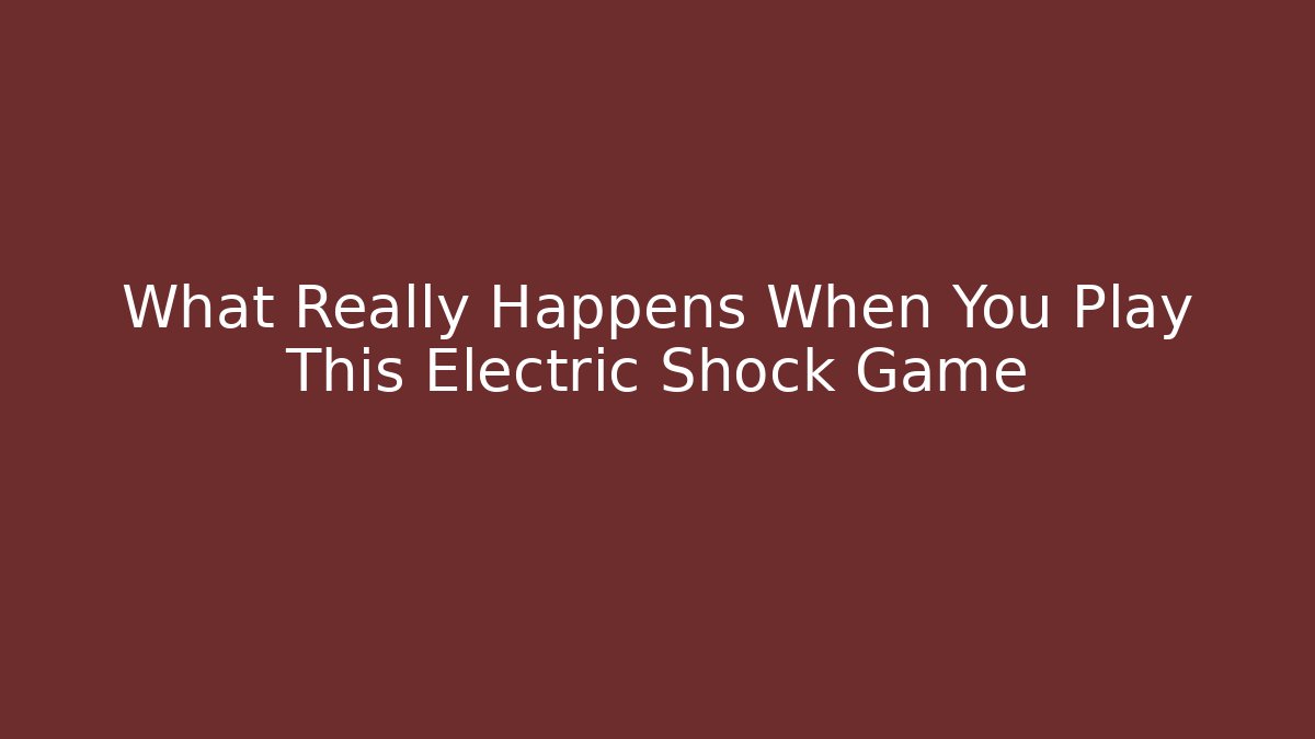 What Really Happens When You Play This Electric Shock Game