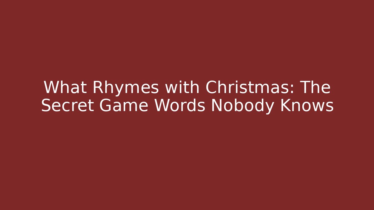 What Rhymes with Christmas: The Secret Game Words Nobody Knows