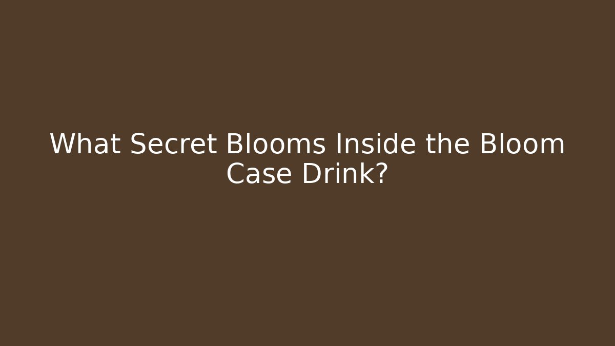 What Secret Blooms Inside the Bloom Case Drink? - Celivion