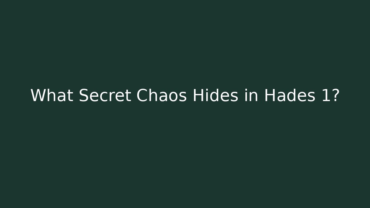 What Secret Chaos Hides in Hades 1?