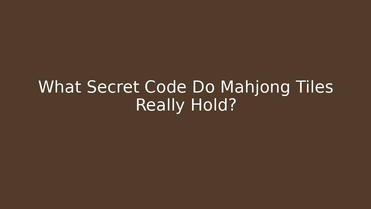 What Secret Code Do Mahjong Tiles Really Hold?