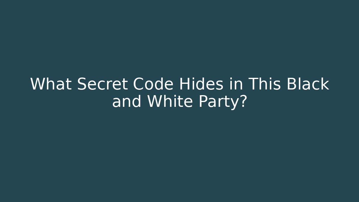 What Secret Code Hides in This Black and White Party?