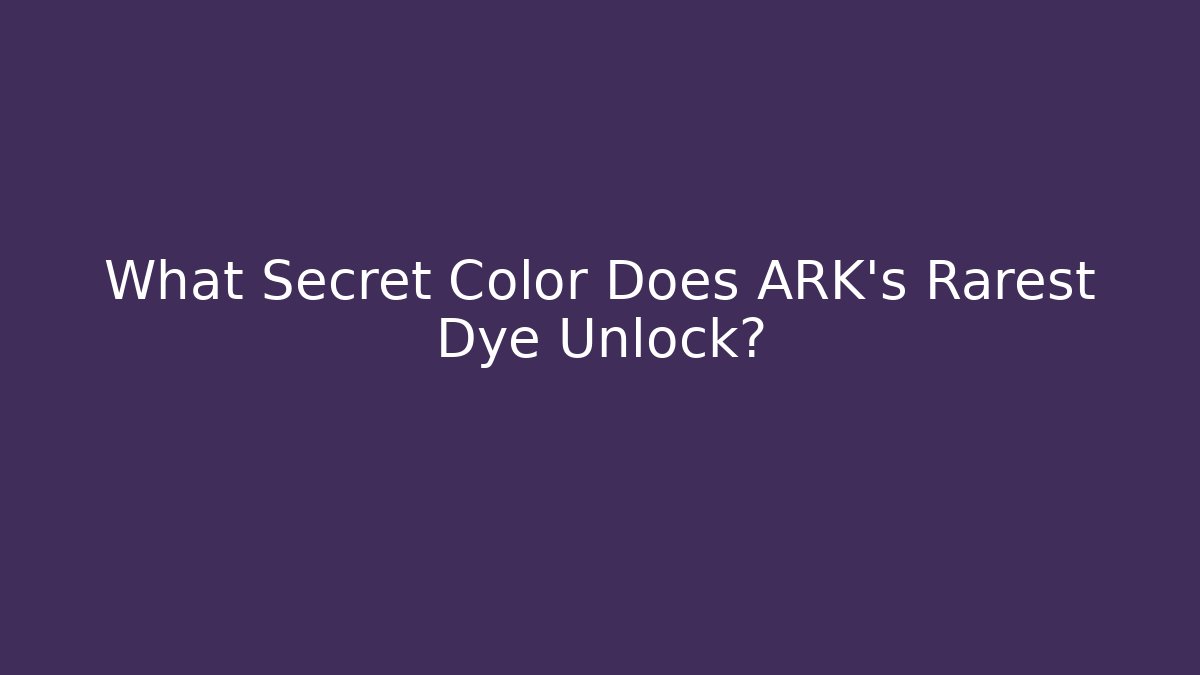 What Secret Color Does ARK's Rarest Dye Unlock?