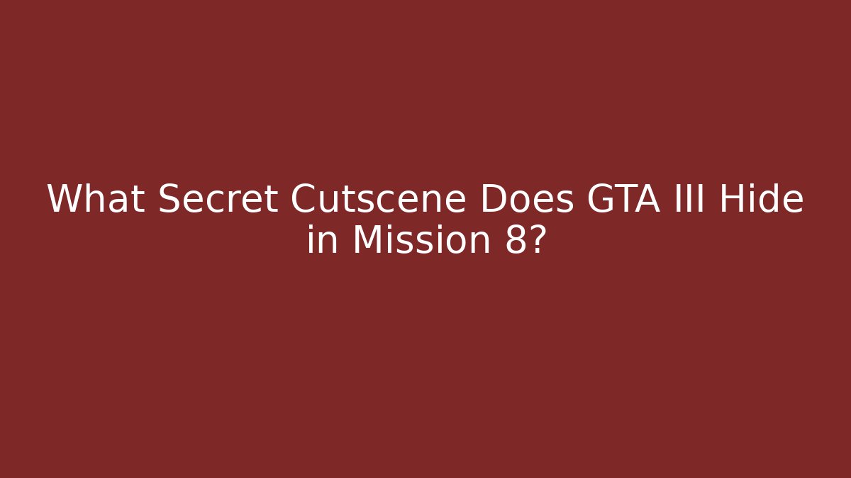 What Secret Cutscene Does GTA III Hide in Mission 8? - Celivion