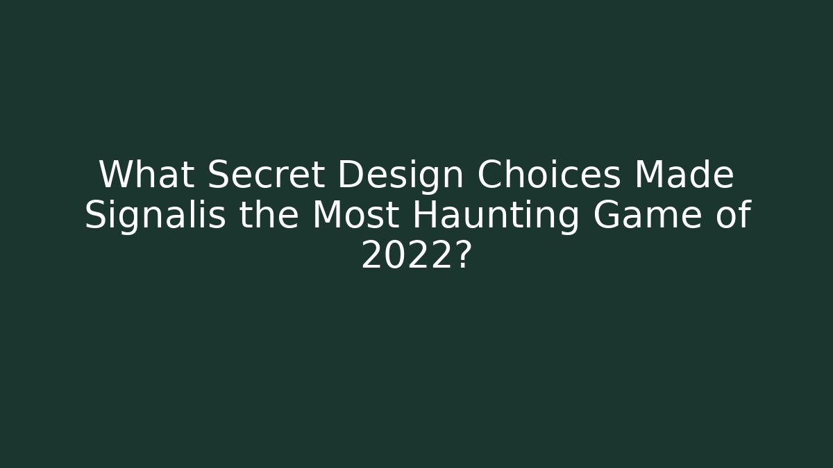 What Secret Design Choices Made Signalis the Most Haunting Game of 2022?