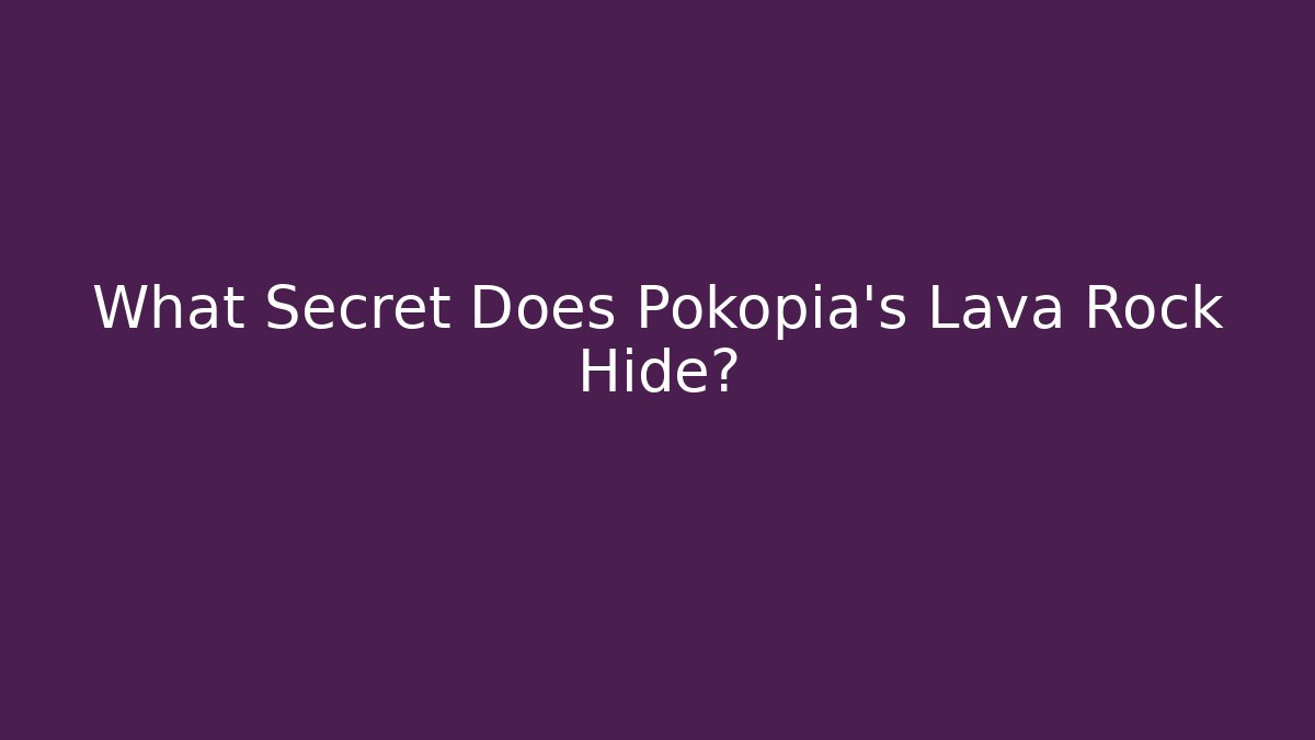 What Secret Does Pokopia's Lava Rock Hide?