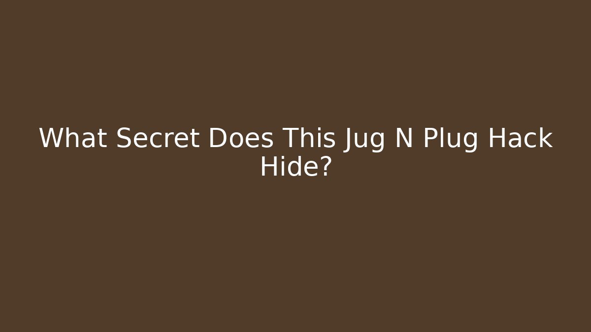 What Secret Does This Jug N Plug Hack Hide? - Celivion