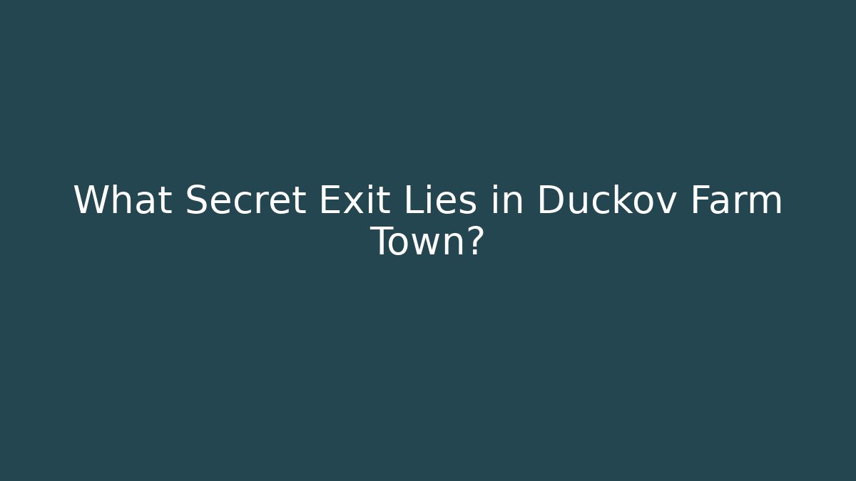 What Secret Exit Lies in Duckov Farm Town?