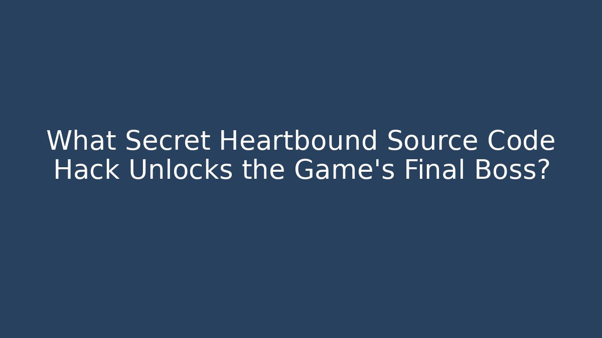 What Secret Heartbound Source Code Hack Unlocks the Game’s Final Boss?