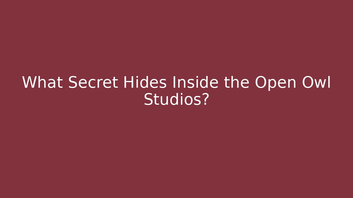 What Secret Hides Inside the Open Owl Studios?