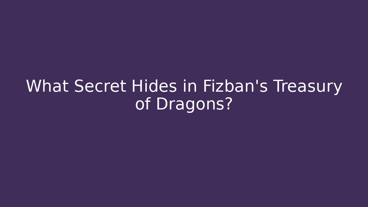 What Secret Hides in Fizban's Treasury of Dragons?