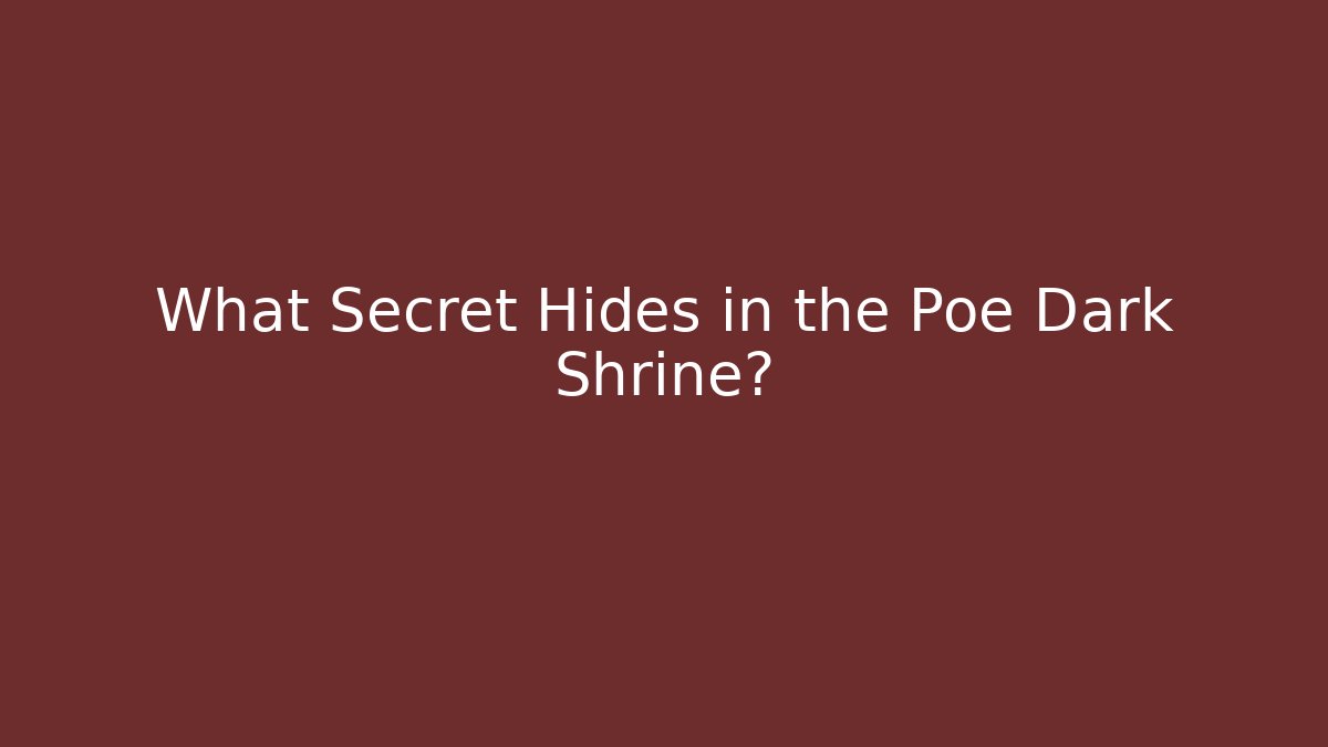 What Secret Hides in the Poe Dark Shrine?