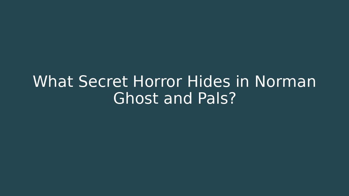 What Secret Horror Hides in Norman Ghost and Pals?
