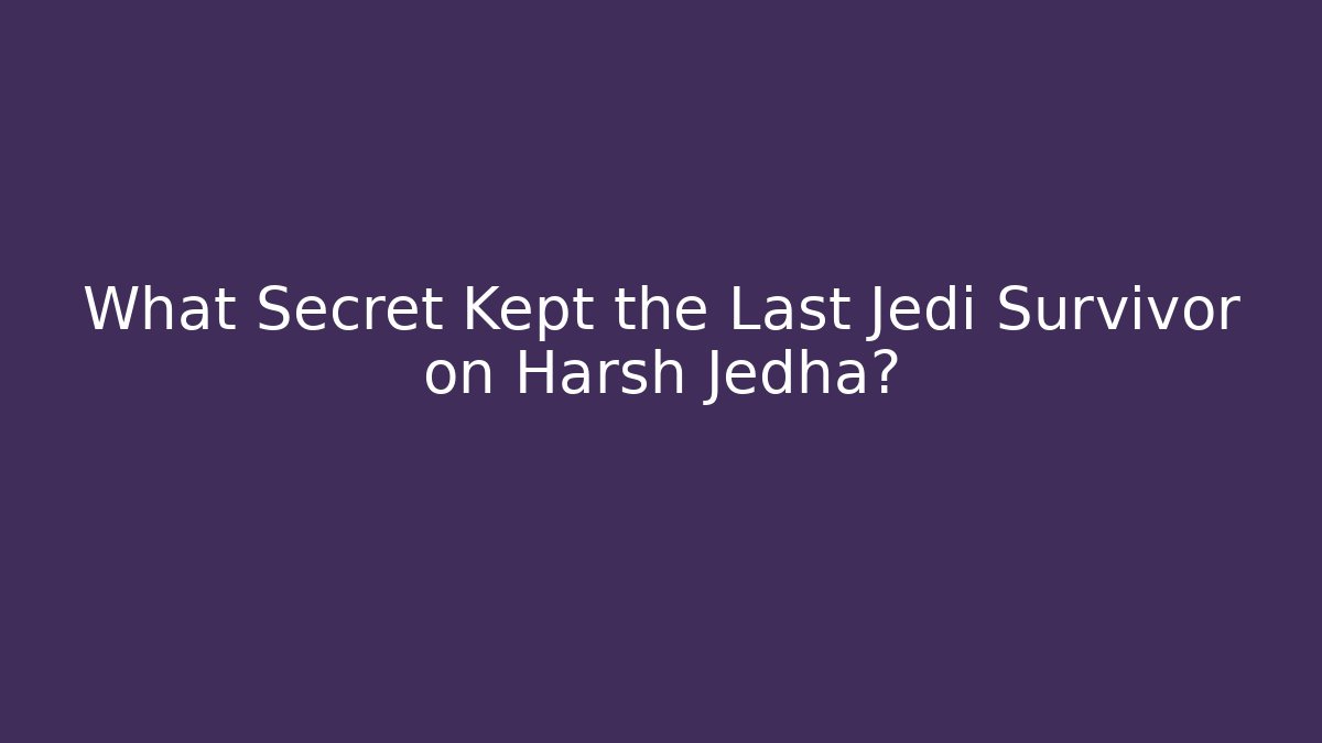 What Secret Kept the Last Jedi Survivor on Harsh Jedha?
