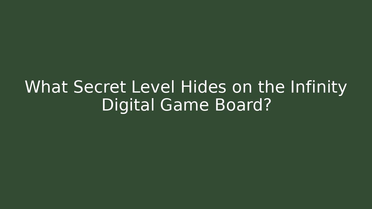 What Secret Level Hides on the Infinity Digital Game Board?