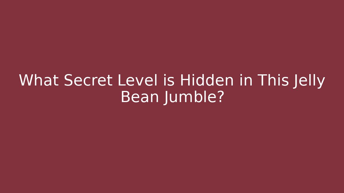 What Secret Level is Hidden in This Jelly Bean Jumble?