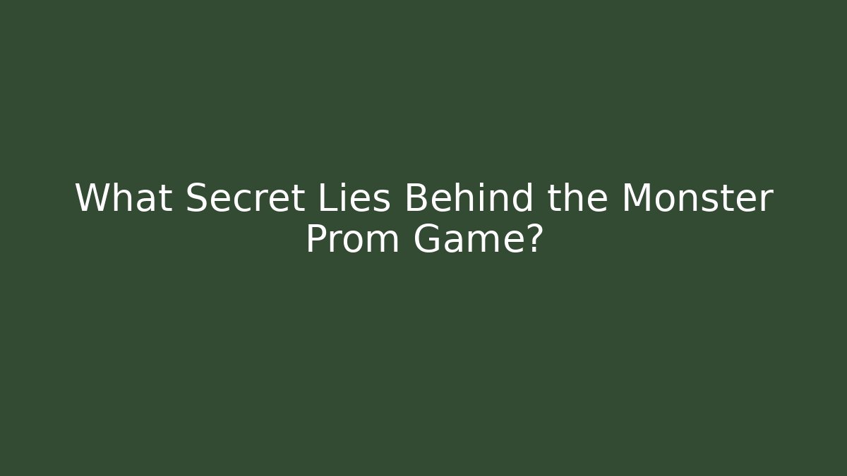 What Secret Lies Behind the Monster Prom Game?