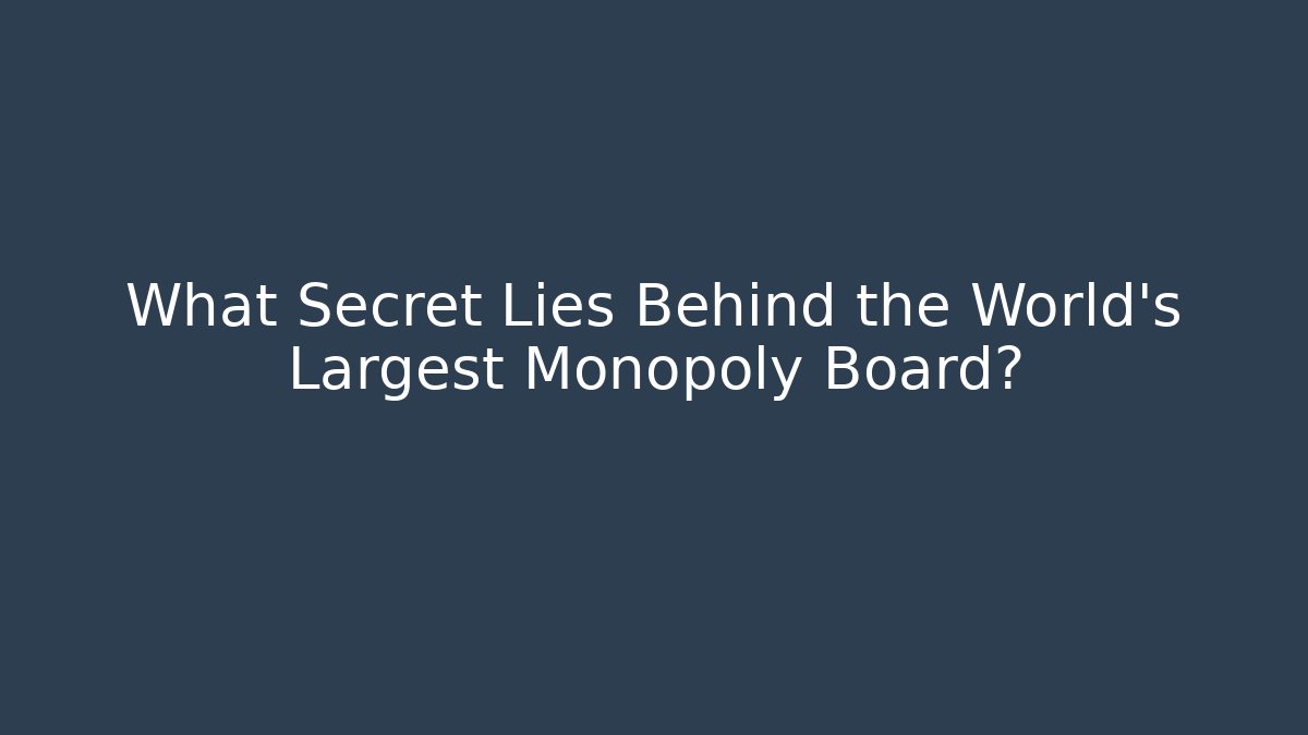 What Secret Lies Behind the World's Largest Monopoly Board?