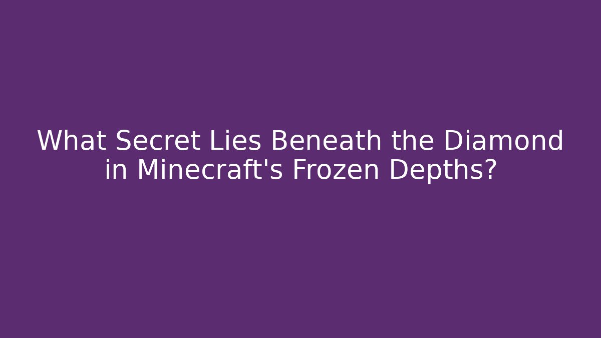 What Secret Lies Beneath the Diamond in Minecraft's Frozen Depths?