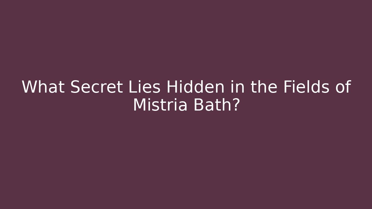 What Secret Lies Hidden in the Fields of Mistria Bath?
