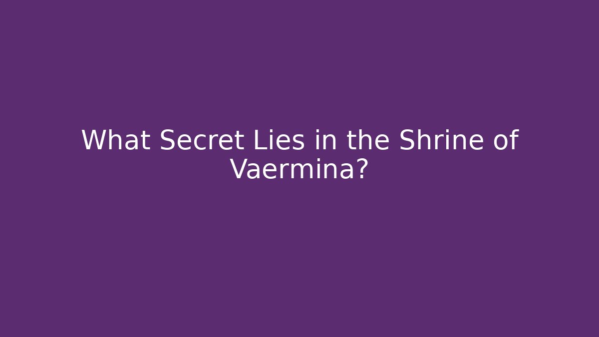 What Secret Lies in the Shrine of Vaermina?