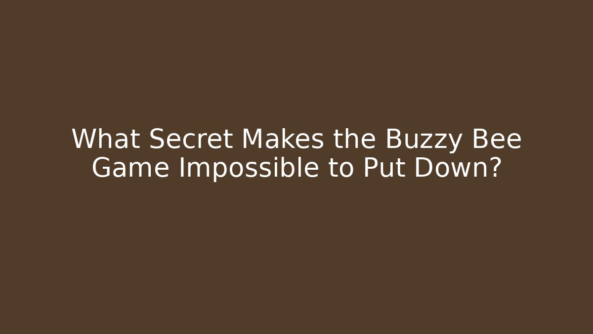 What Secret Makes the Buzzy Bee Game Impossible to Put Down?
