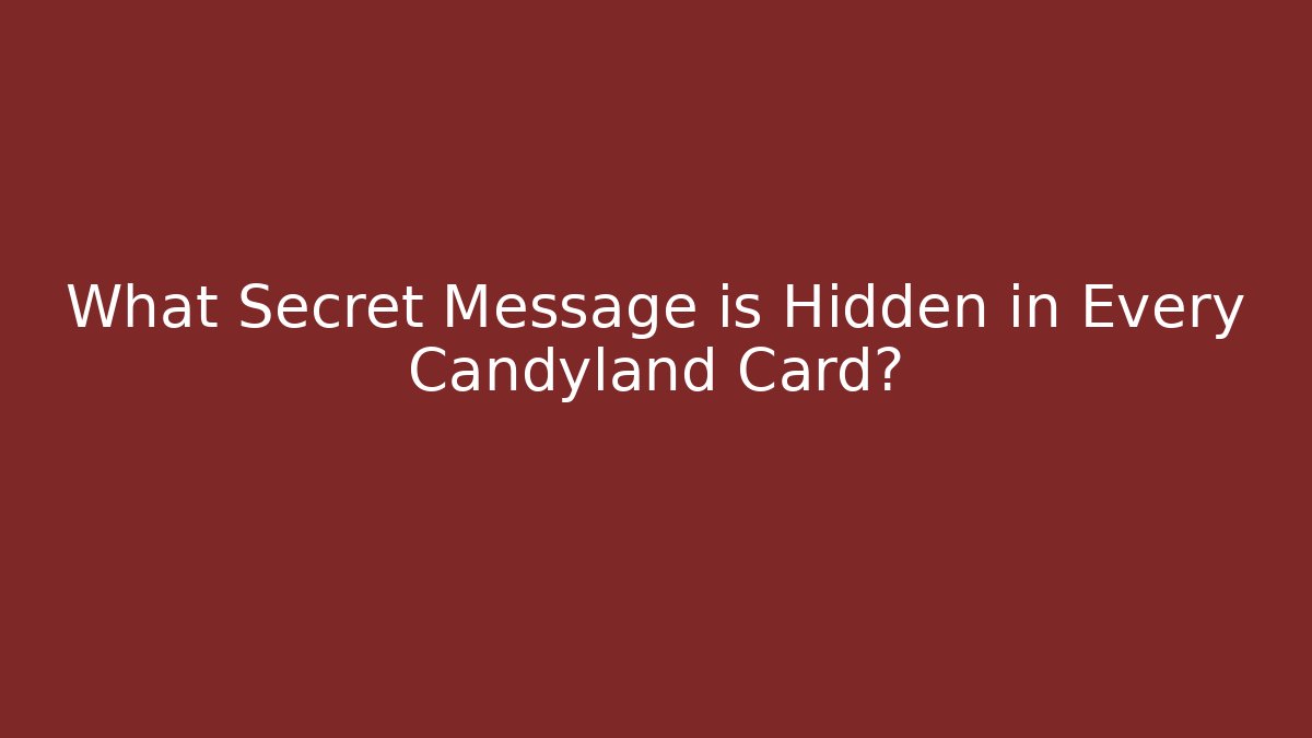What Secret Message is Hidden in Every Candyland Card?