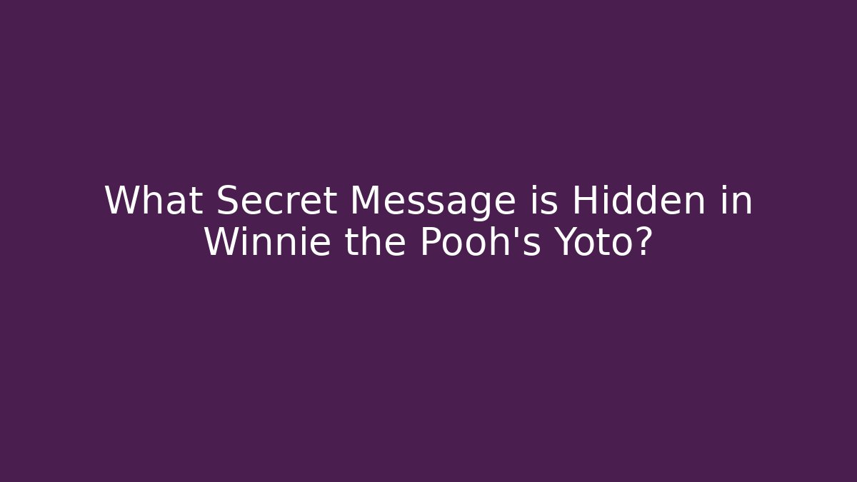 What Secret Message is Hidden in Winnie the Pooh's Yoto? - Celivion