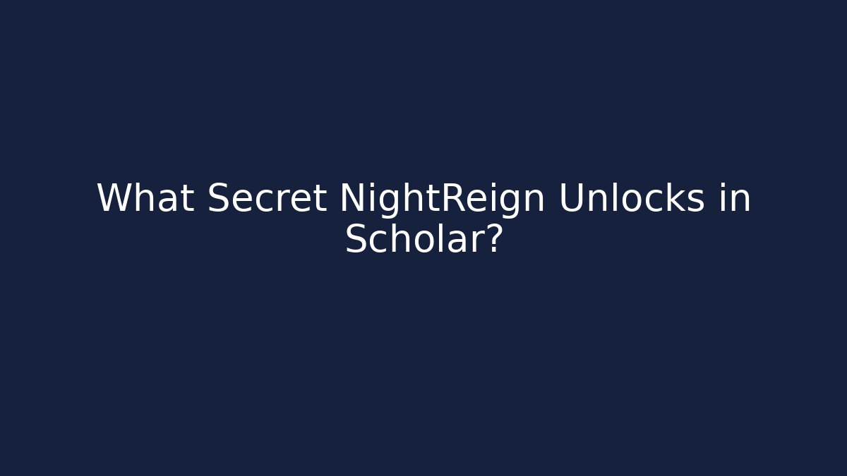 What Secret NightReign Unlocks in Scholar?