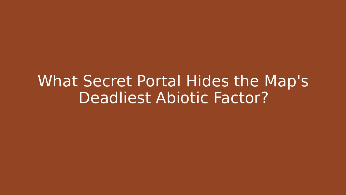 What Secret Portal Hides the Map's Deadliest Abiotic Factor?