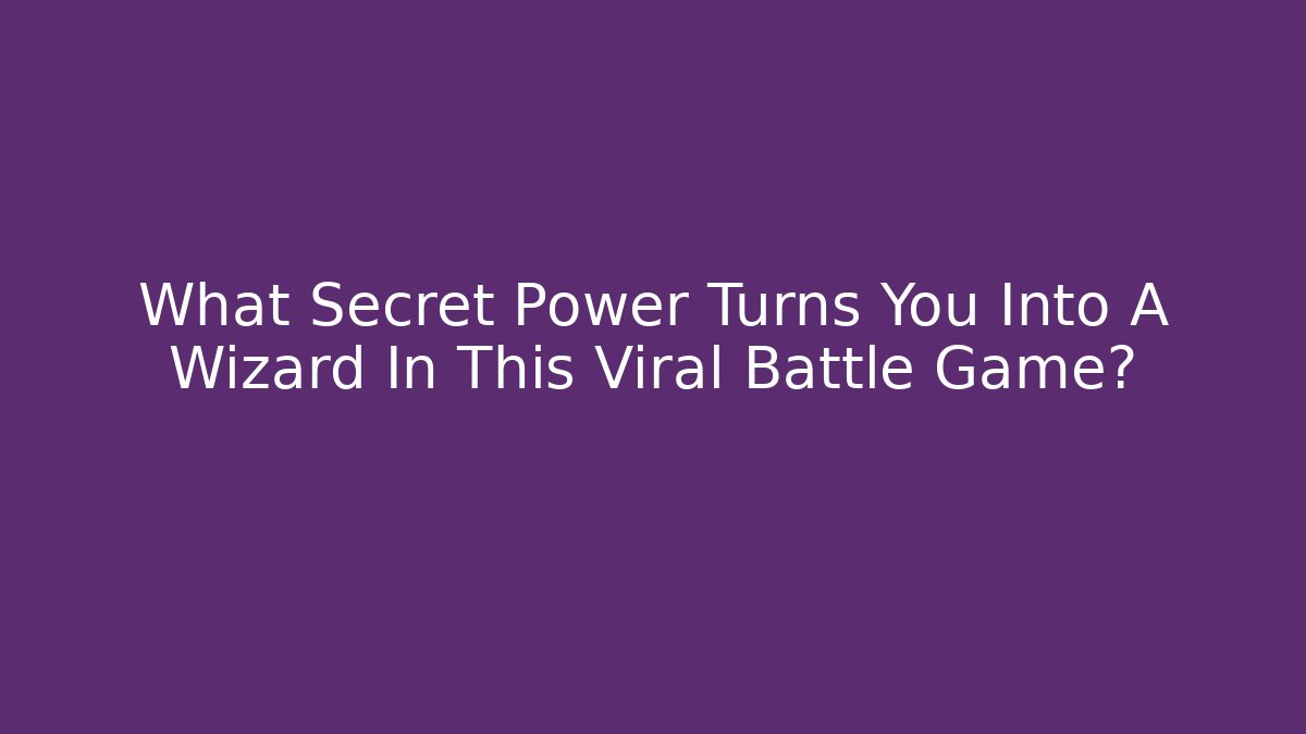What Secret Power Turns You Into A Wizard In This Viral Battle Game?