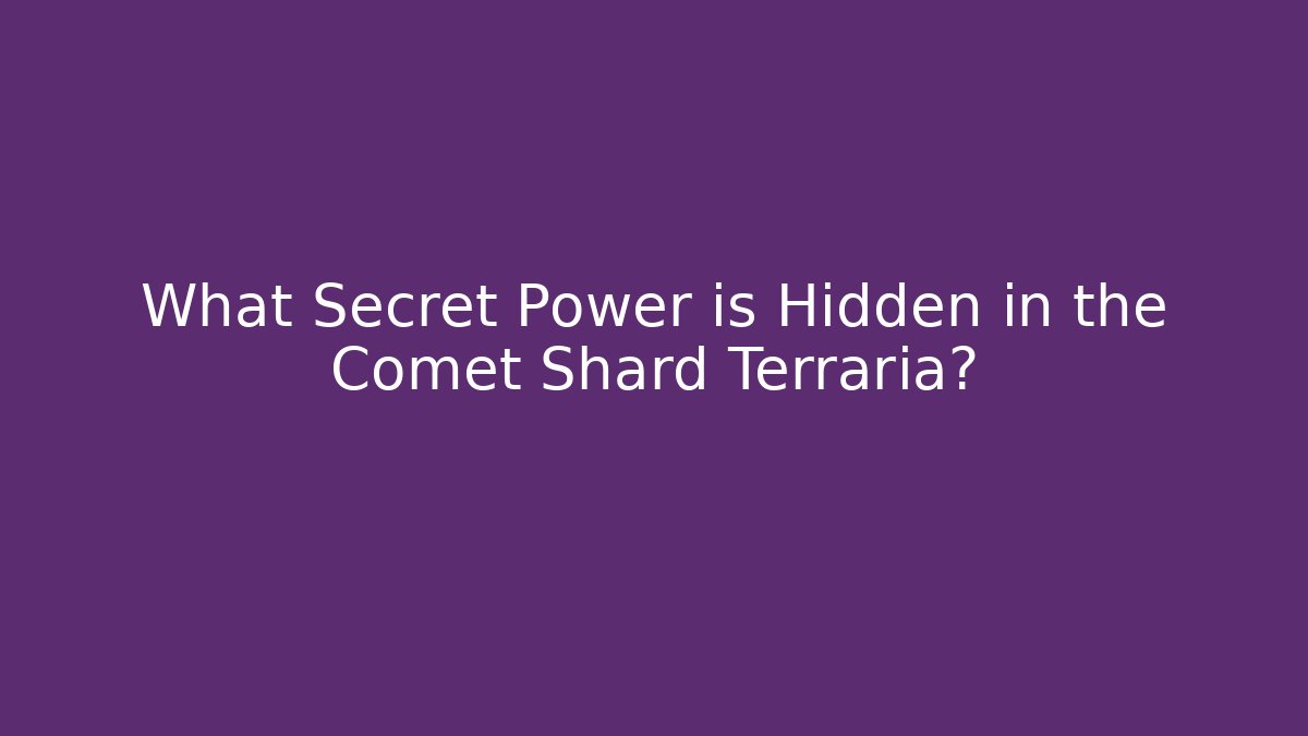 What Secret Power is Hidden in the Comet Shard Terraria?