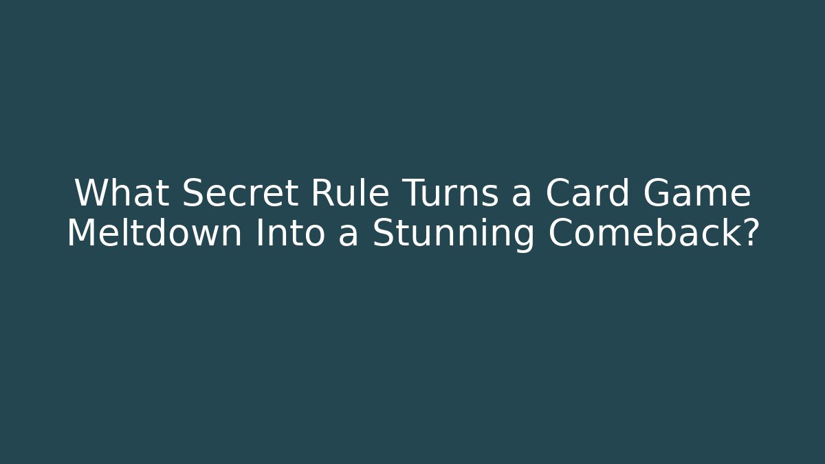 What Secret Rule Turns a Card Game Meltdown Into a Stunning Comeback?