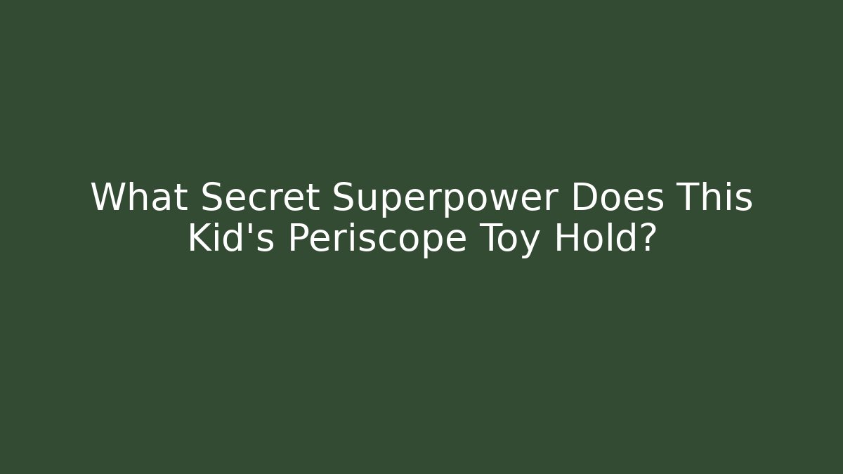 What Secret Superpower Does This Kid's Periscope Toy Hold?