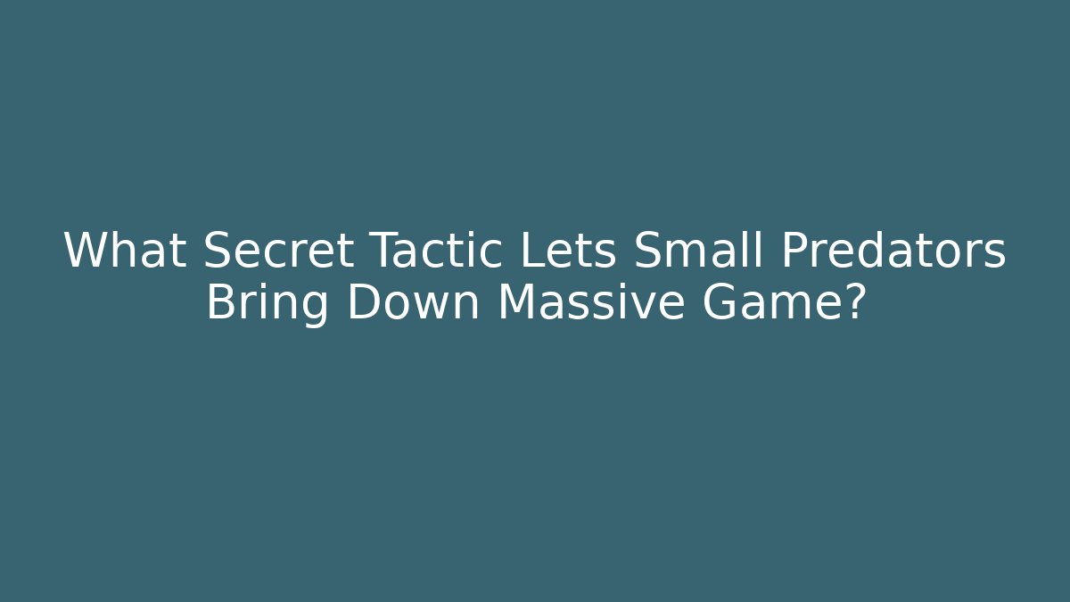 What Secret Tactic Lets Small Predators Bring Down Massive Game? - Celivion