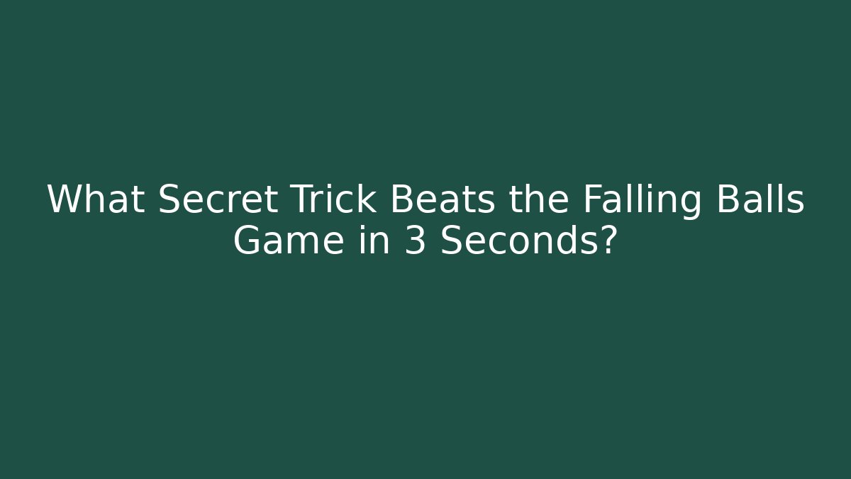 What Secret Trick Beats the Falling Balls Game in 3 Seconds?