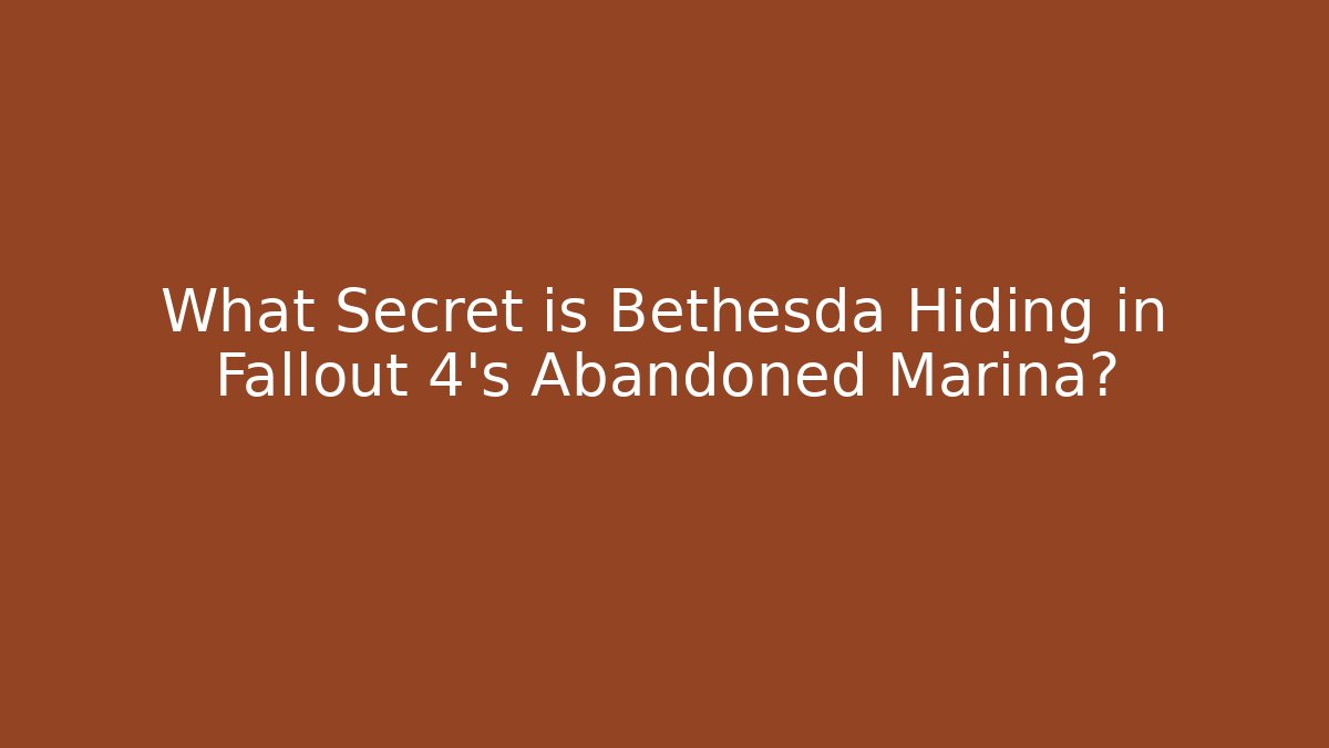What Secret is Bethesda Hiding in Fallout 4's Abandoned Marina?