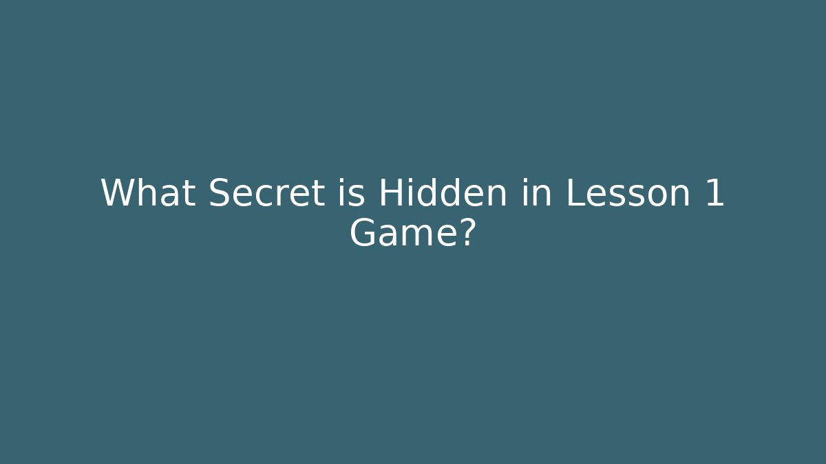What Secret is Hidden in Lesson 1 Game?