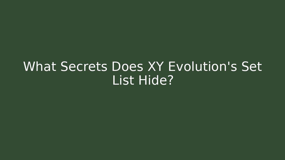 What Secrets Does XY Evolution's Set List Hide?