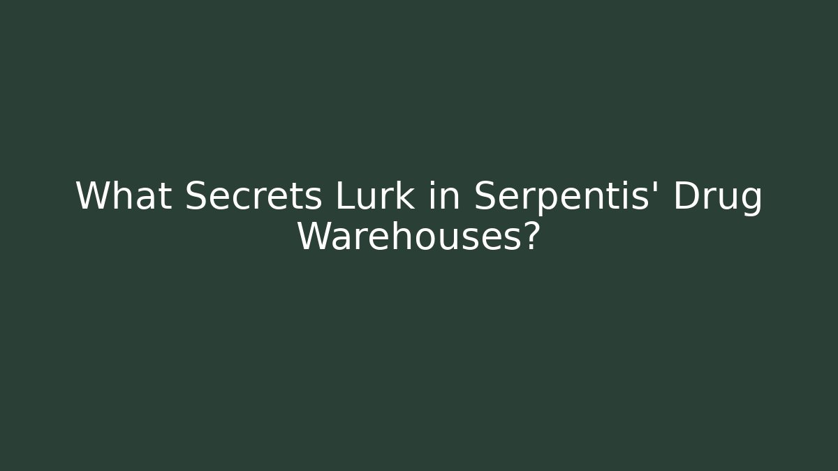 What Secrets Lurk in Serpentis’ Drug Warehouses?