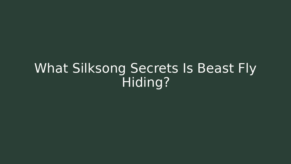 What Silksong Secrets Is Beast Fly Hiding?