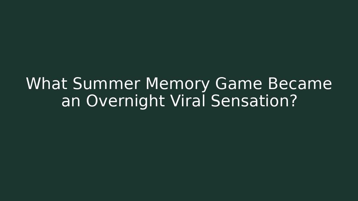 What Summer Memory Game Became an Overnight Viral Sensation?