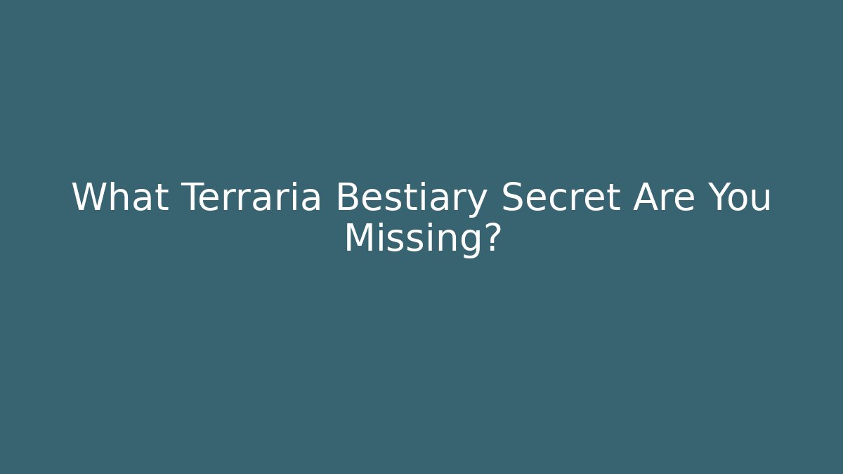 What Terraria Bestiary Secret Are You Missing?