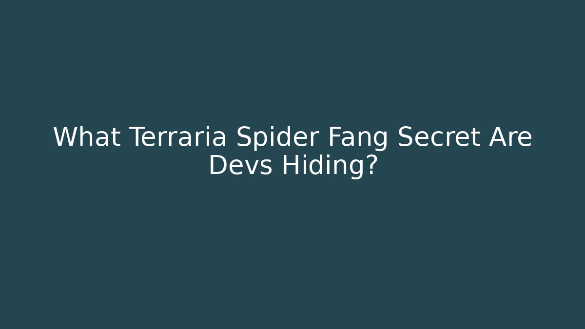 What Terraria Spider Fang Secret Are Devs Hiding?