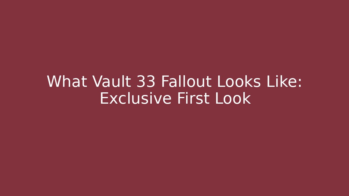 What Vault 33 Fallout Looks Like: Exclusive First Look