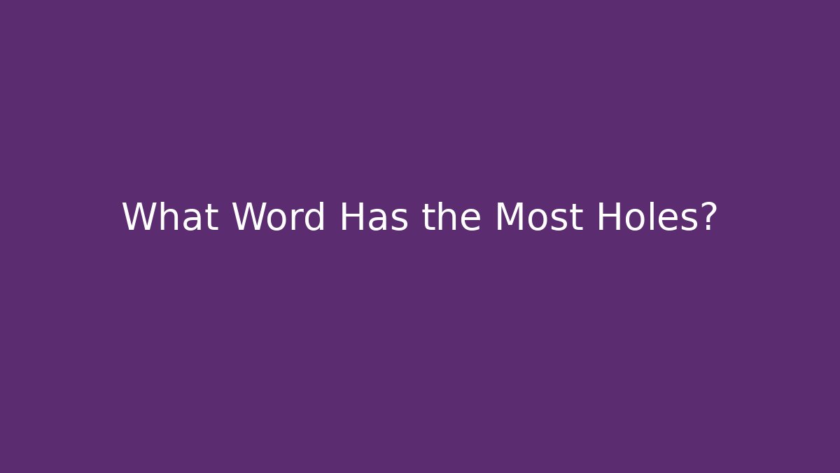 What Word Has the Most Holes?