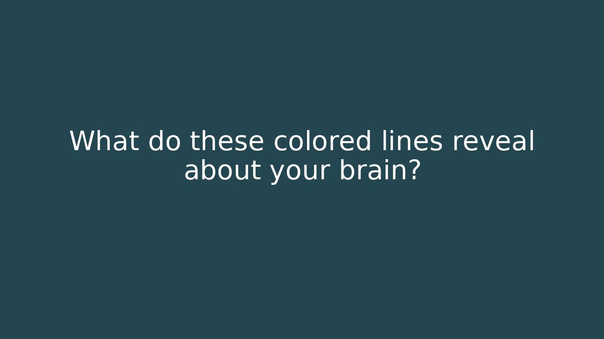 What do these colored lines reveal about your brain?
