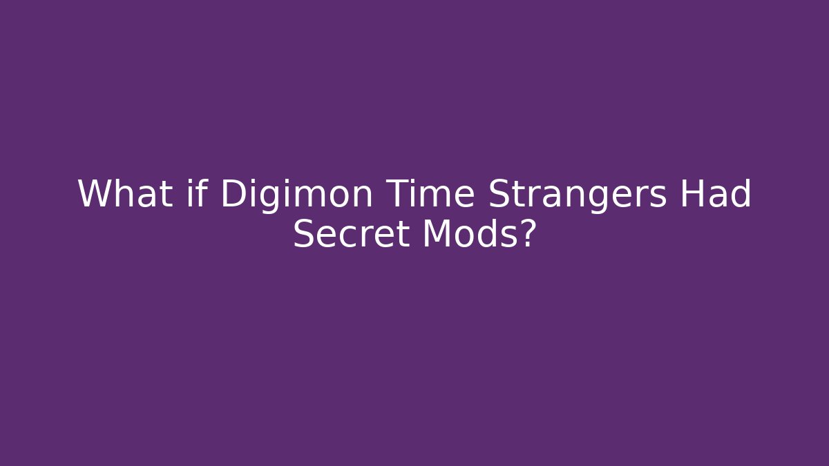 What if Digimon Time Strangers Had Secret Mods? - Celivion