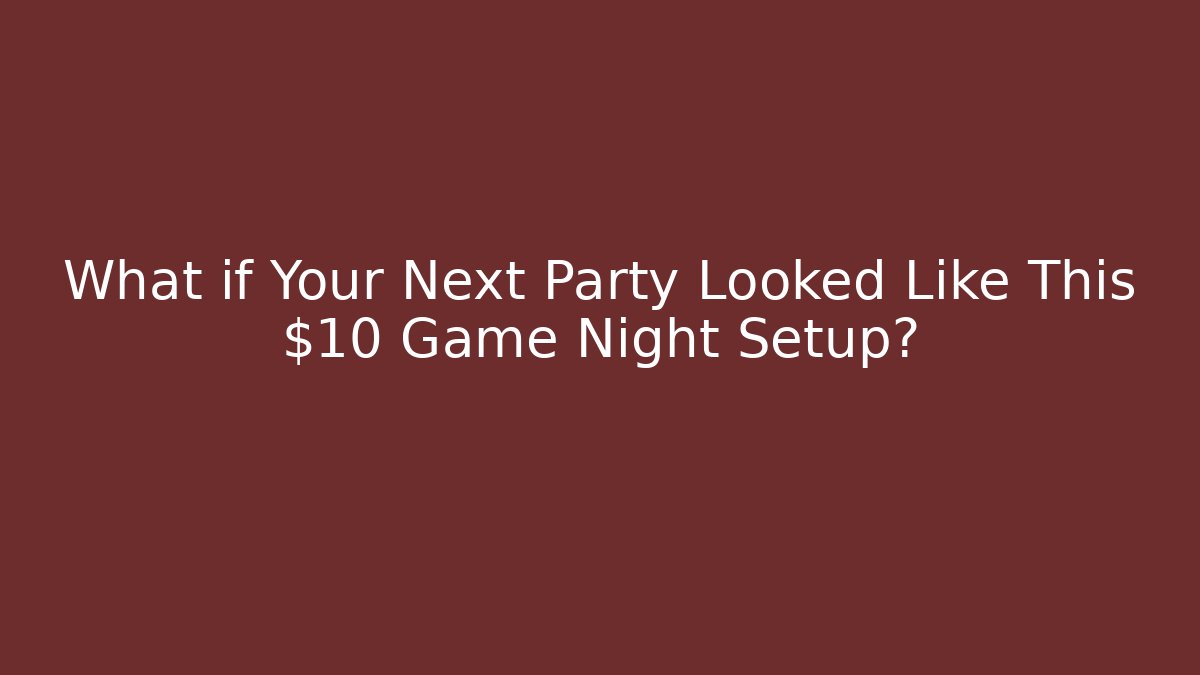 What if Your Next Party Looked Like This $10 Game Night Setup?
