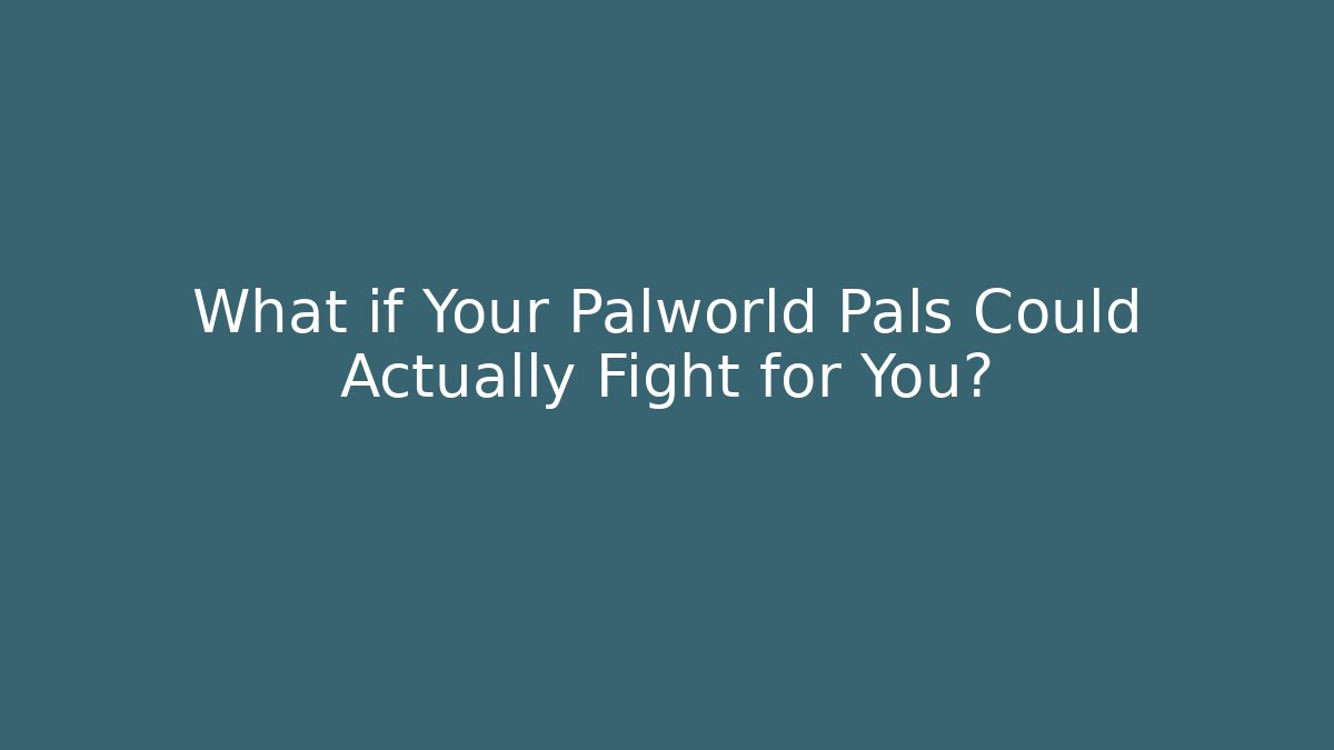 What if Your Palworld Pals Could Actually Fight for You?